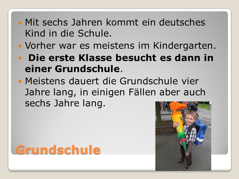 Grundschule Mit sechs Jahren kommt ein deutsches Kind in die Schule.  Vorher war